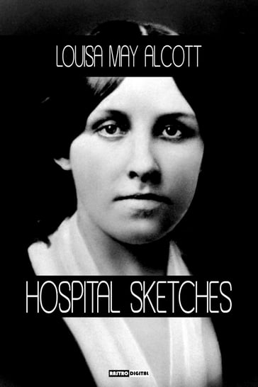 Hospital Sketches - Louisa May Alcott