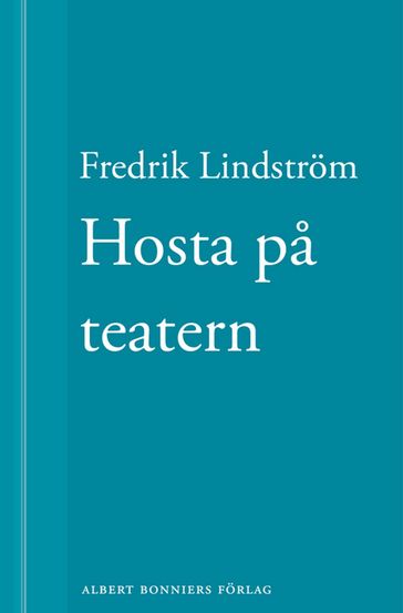 Hosta pa teatern: En novell ur När börjar det riktiga livet? - Fredrik Lindstrom - Jens Westerberg