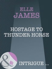 Hostage To Thunder Horse (Mills & Boon Intrigue)