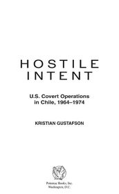 Hostile Intent: U.S. Covert Operations in Chile, 1964û1974