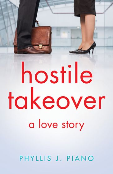 Hostile Takeover - Phyllis J. Piano