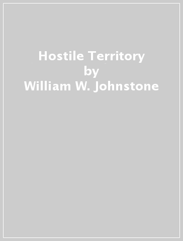 Hostile Territory - William W. Johnstone - J. A. Johnstone