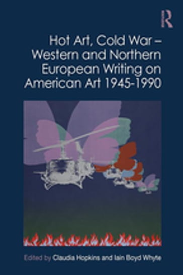 Hot Art, Cold War  Western and Northern European Writing on American Art 1945-1990