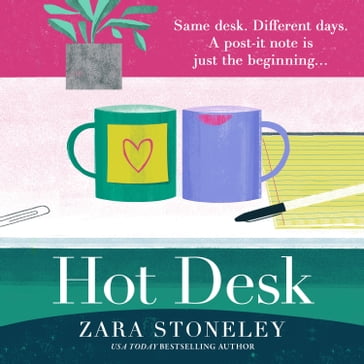 Hot Desk: Escape with the funniest, heartwarming and uplifting new summer book from the bestselling author of The Wedding Date (The Zara Stoneley Romantic Comedy Collection, Book 8) - Zara Stoneley