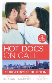 Hot Docs On Call: Surgeon s Seduction: One Night in New York (New York City Docs) / Seduced by the Heart Surgeon / Falling for the Single Dad