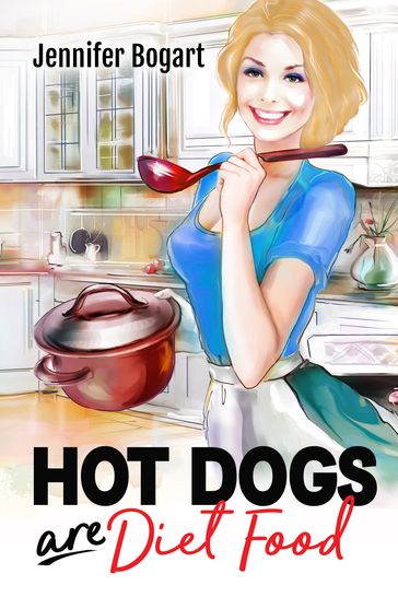 Hot Dog are Diet Food - Jennifer Bogart