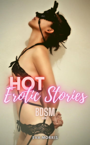 Hot Erotic Stories (BDSM Book 2) - Eva Morris