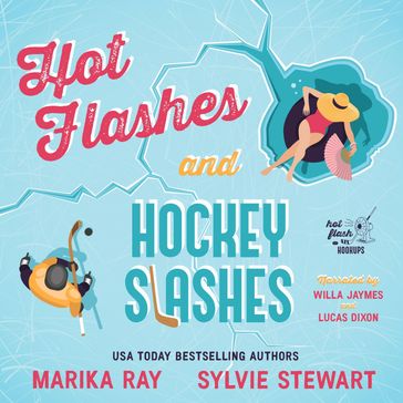 Hot Flashes and Hockey Slashes - Sylvie Stewart - Marika Ray