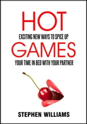 Hot Games: Exciting New Ways To Spice Up Your Time In Bed With Your Partner