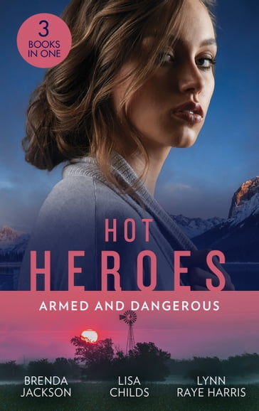 Hot Heroes: Armed And Dangerous: Bane (The Westmorelands) / Beauty and the Bodyguard / Captive but Forbidden - Brenda Jackson - Lisa Childs - Lynn Raye Harris