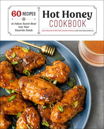 Hot Honey Cookbook - Ames Russell - Sara Quessenberry