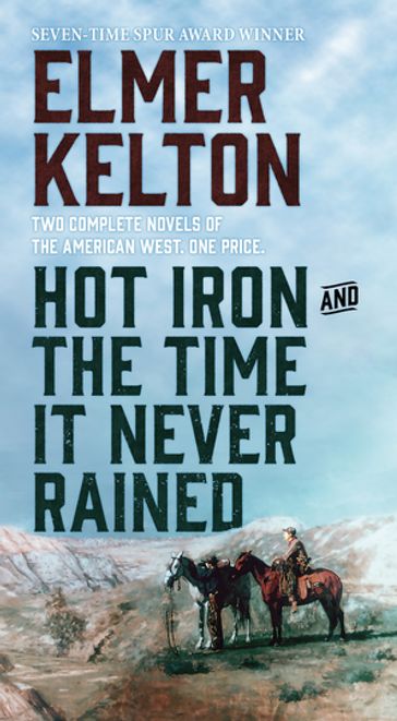 Hot Iron and The Time It Never Rained - Elmer Kelton