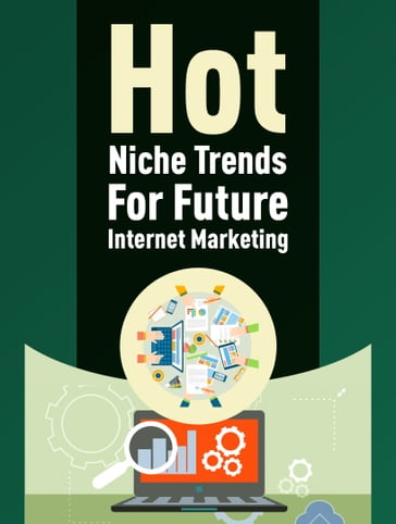 Hot Niche Trends For Future Internet Marketing - guy deloeuvre