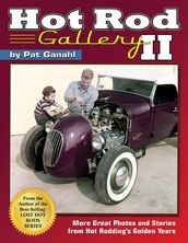 Hot Rod Gallery II: More Great Photos and Stories from Hot Rodding s Golden Years