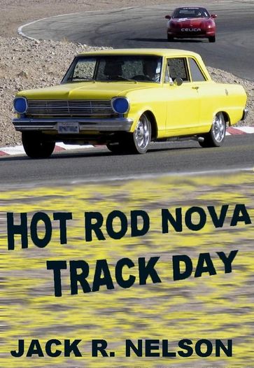 Hot Rod Nova Track Day - Jack Nelson