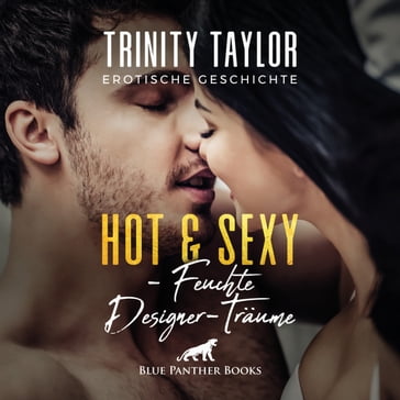 Hot & Sexy - Feuchte Designer-Träume / Erotische Geschichte - Trinity Taylor