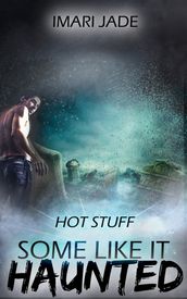 Hot Stuff: Some Like it Haunted