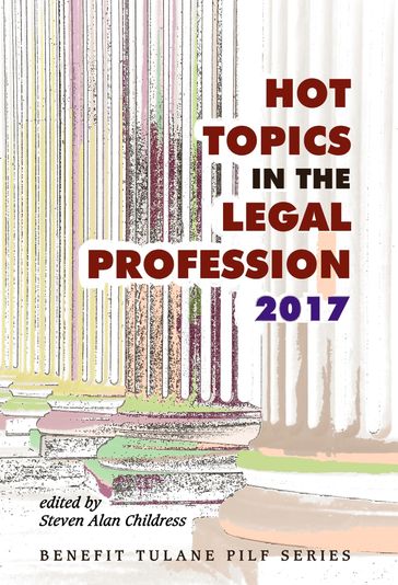 Hot Topics in the Legal Profession: 2017 - Steven Alan Childress