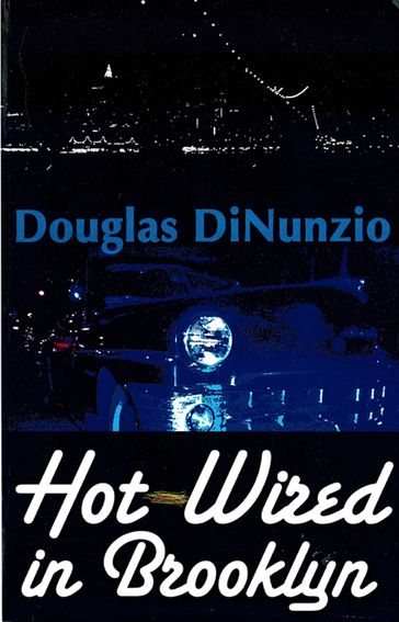 Hot-Wired in Brooklyn - Douglas Dinunzio