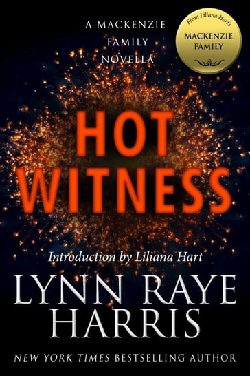 Hot Witness: A MacKenzie Family Novella - Liliana Hart - Lynn Raye Harris