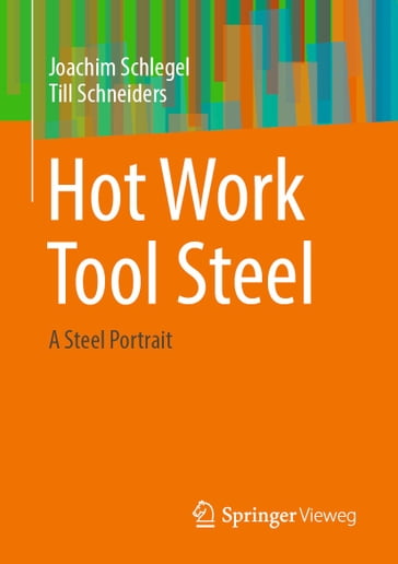 Hot Work Tool Steel - Joachim Schlegel - Till Schneiders