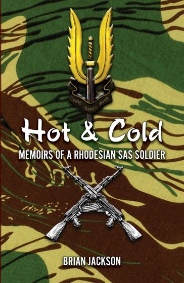 Hot and Cold: Memoirs Of A Rhodesian Sas Soldier - Brian Jackson