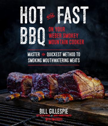 Hot and Fast BBQ on Your Weber Smokey Mountain Cooker - Bill Gillespie