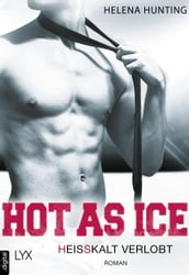 Hot as Ice  Heißkalt verlobt