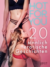 Hot for You: 20 sinnlich erotische Geschichten