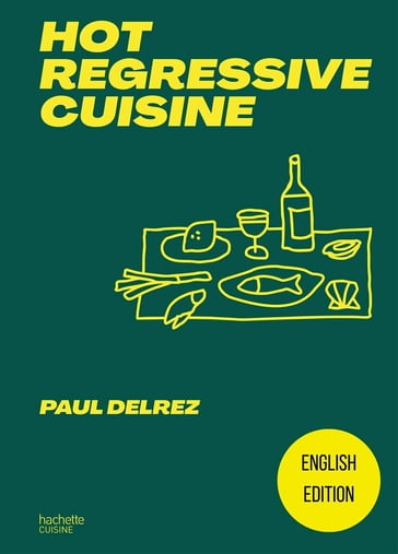 Hot regressive cuisine - English edition - Paul Delrez