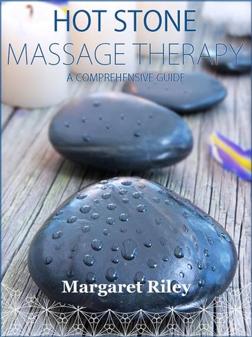 Hot stone massage therapy - Margaret Riley