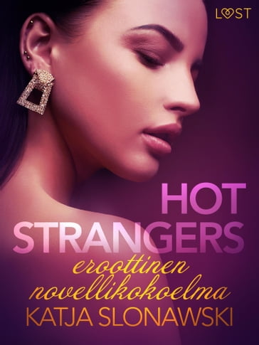 Hot strangers: eroottinen novellikokoelma - Katja Slonawski