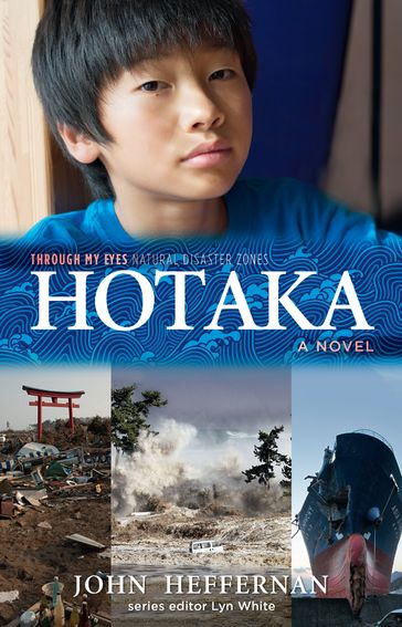 Hotaka: Through My Eyes - Natural Disaster Zones - John Heffernan - Lyn White