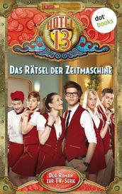 Hotel 13 - Band 2: Das Ratsel der Zeitmaschine