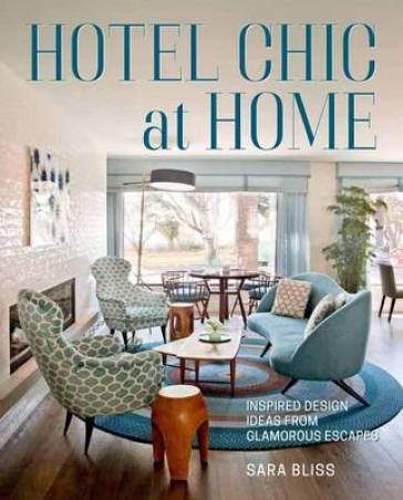 Hotel Chic at Home - Sara Bliss