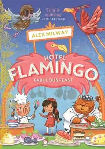 Hotel Flamingo: Fabulous Feast - Alex Milway