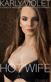 Hotwife 3 Stories Of Naughty Wives And Their Open Marriages Volume 20