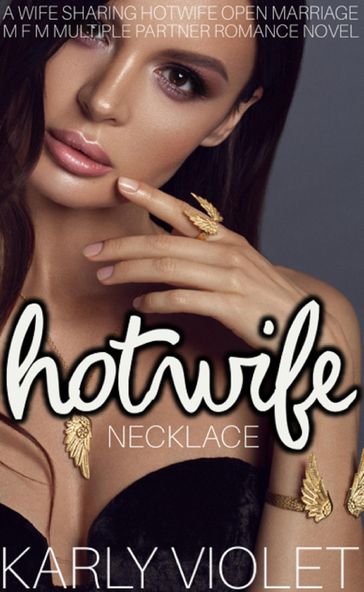 Hotwife Necklace A Wife Sharing Hotwife Open Marriage M F M Multiple Partner Romance Novel - Karly Violet