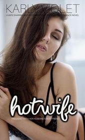 Hotwife Pregnant With Her Husband s Best Friend: A Wife Sharing Wife Watching Multiple Partner Romance Novel