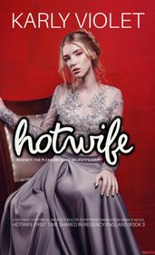 Hotwife Regency: The Pleasure Of His Majesty s Court - A Hotwife Historical Regency Multiple Partners Swingers Romance Novel
