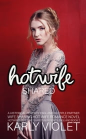 Hotwife Shared: A Historical Regency England Multiple Partner Wife Sharing Hot Wife Romance Novel