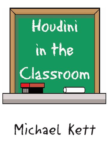Houdini in the Classroom - Michael Kett