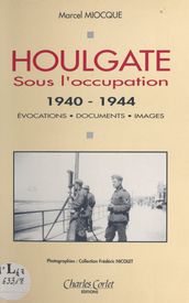 Houlgate sous l Occupation (1940-1944) : Évocations, documents, images