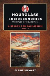 Hourglass Socioeconomics: Principles & Fundamentals