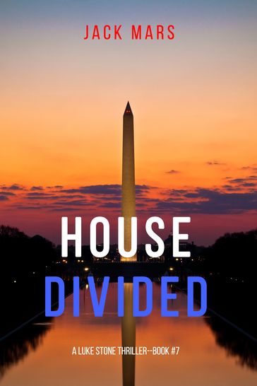 House Divided (A Luke Stone ThrillerBook 7) - Jack Mars