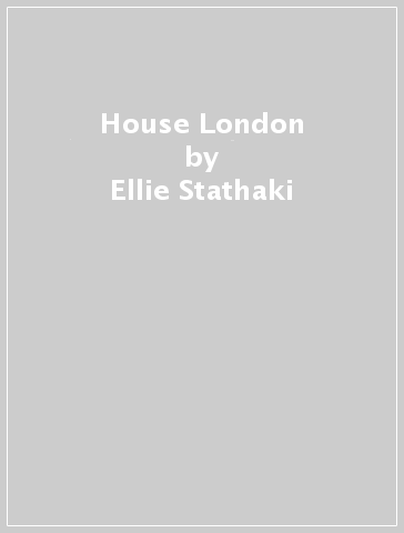 House London - Ellie Stathaki