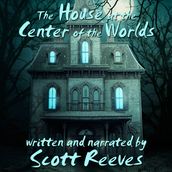 House at the Center of the Worlds, The