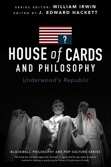 House of Cards and Philosophy - J. Edward Hackett