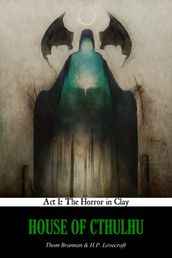 House of Cthulhu, Act I: The Horror in Clay