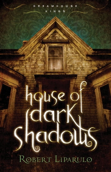 House of Dark Shadows - Robert Liparulo